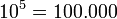  10^5=100.000 \,