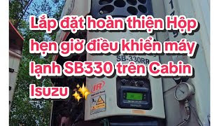 Lắp đặt hoàn thiện Hộp hẹn giờ điều khiển máy lạnh SB330 trên Cabin Isuzu- TPVlog