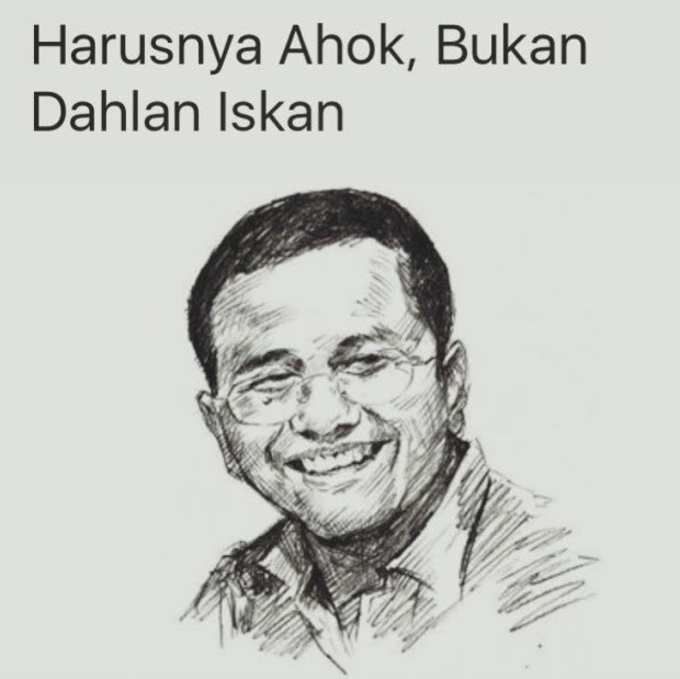 Harusnya Ahok, Bukan Dahlan Iskan