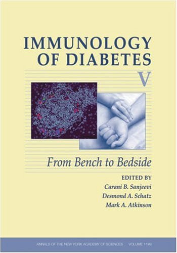 Annals of the New York Academy of Sciences: Immunology of Diabetes V: From Bench to Bedside (Annals of the New York Academy of Science, Volume 1150)