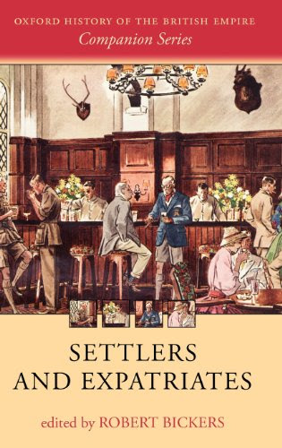 Settlers and Expatriates: Britons over the Seas (Oxford History of the British Empire Companion Series)By Robert Bickers