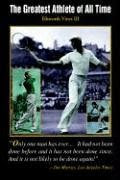 The Greatest Athlete of All Time, by Ellsworth Vines III