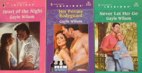 Three Romance Novels , by Gayle Wilson: Heart of the Night / Her Private Bodyguard / Never Let Her Go, by Gayle Wilson