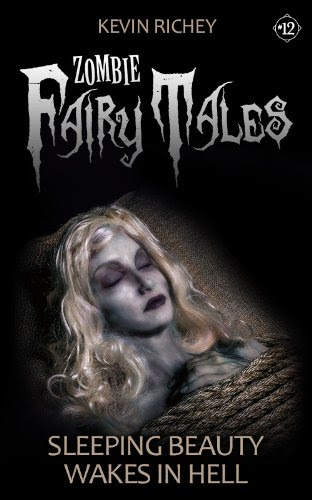 Sleeping Beauty Wakes in Hell (Zombie Fairy Tales #12), by Kevin Richey