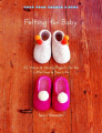 Felting for Baby: 25 Warm and Woolly Projects for the Little Ones in Your Life (Make Good: Crafts and Life)