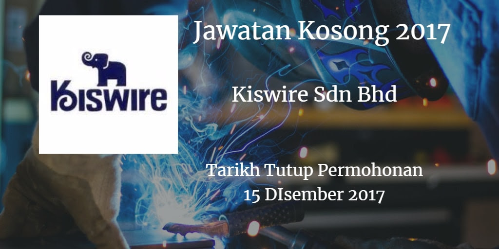 Jawatan Kosong Kiswire Sdn. Bhd 15 Disember 2017