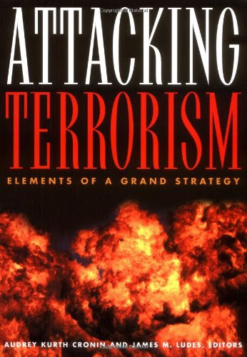 Attacking Terrorism: Elements of a Grand Strategy