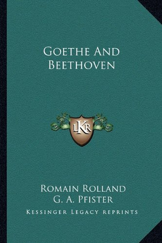 Goethe And Beethoven, by Romain Rolland
