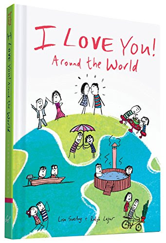 I Love You Around the World, by Lisa Swerling, Ralph Lazar