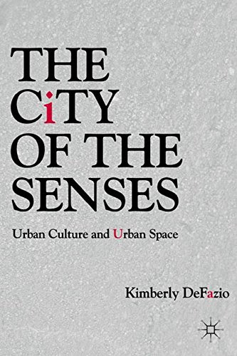 The City of the Senses: Urban Culture and Urban Space, by K. DeFazio