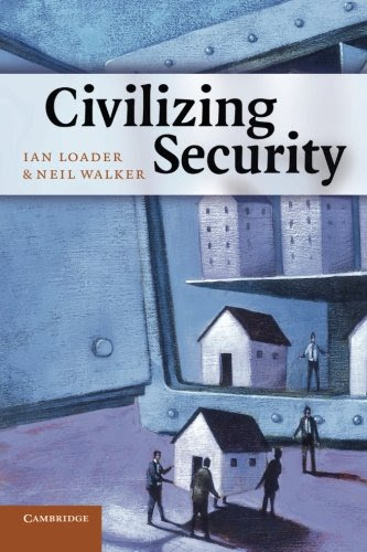 Civilizing Security, by Ian Loader, Neil Walker