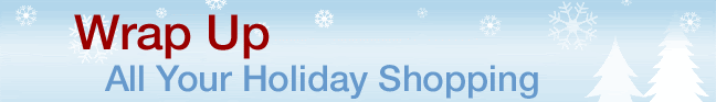 Wrap Up All Your Holiday Shopping