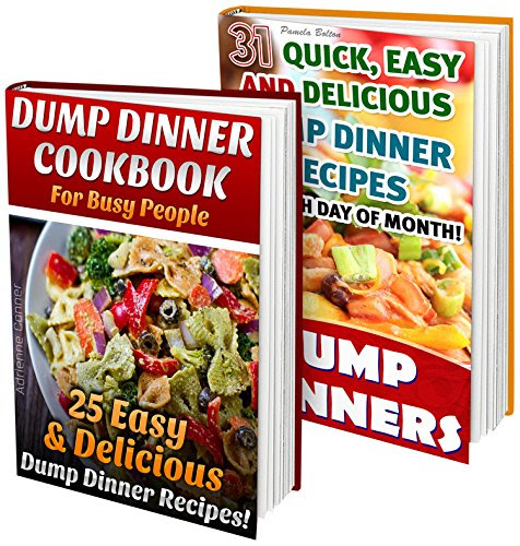 Dump Dinners BOX SET 2 IN 1: 56 Unbelievably Easy & Delicious Recipes For Each Day Of Month!: (With Pictures, Slow Cooker Recipes, Crockpot Recipes, Dump ... Recipes for Every-Day Life! Book 3), by Adrienne Conner, Pamela Bolton