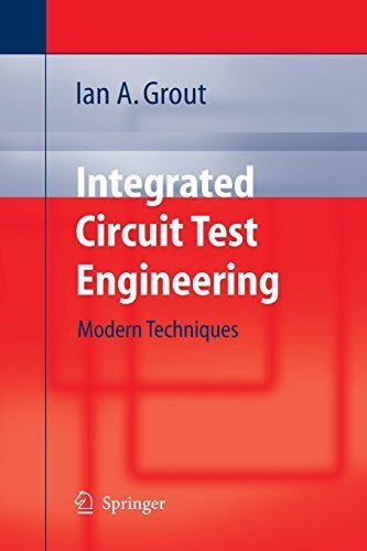 Integrated Circuit Test Engineering: Modern Techniques 2006 edition