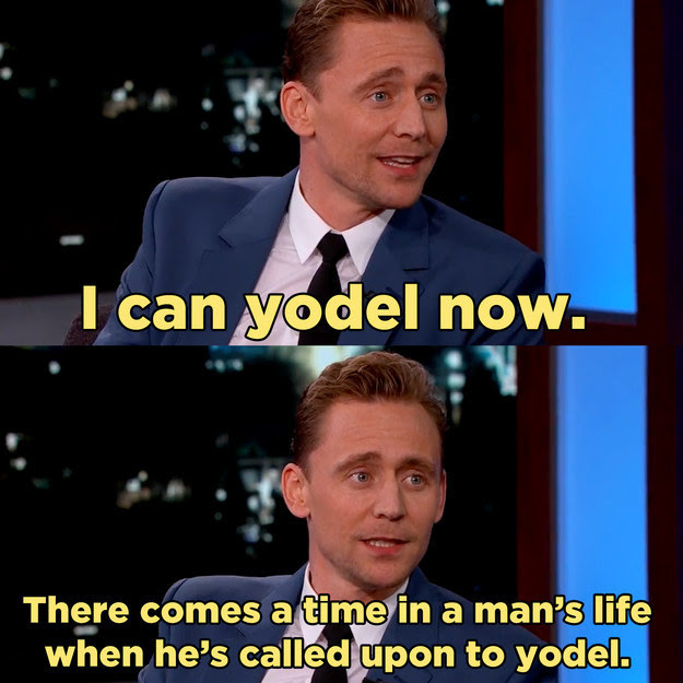 He even learned to yodel, as every man must when he is called upon.