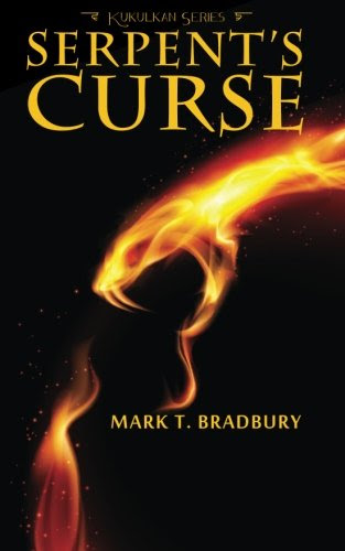 Serpent's Curse (Kukulkan Series) (Volume 1), by Mark T. Bradbury