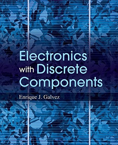 Electronics with Discrete Components, by Enrique J. Galvez