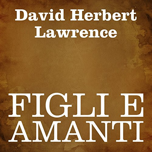 Figli e amanti [Sons and Lovers], by David Herbert Lawrence