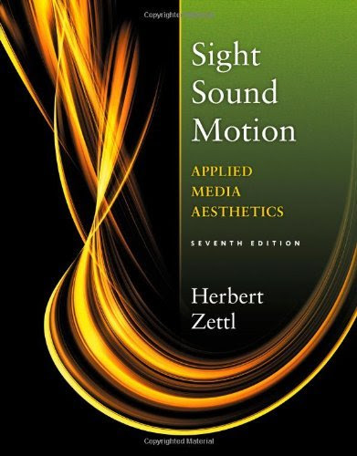 , by Herbert Zettl - Sight, Sound, Motion: Applied Media Aesthetics (7th Edition) (12.2.2012), by Herbert Zettl
