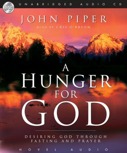 A Hunger For God: Desiring God Through Fasting and Prayer [Audiobook][Unabridged] (Audio CD), by -John Piper-