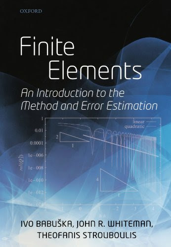 Finite Elements: An Introduction to the Method and Error Estimation, by Ivo Babuska, John Whiteman, Theofanis Strouboulis
