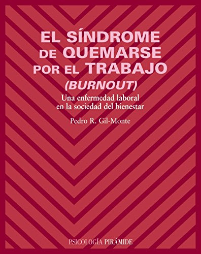 El sindrome de quemarse por el trabajo (burnout) (Psicologia / Psychology) (Spanish Edition), by Pedro R. Gil-Monte
