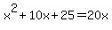 x%5E2%2B10x%2B25=20x