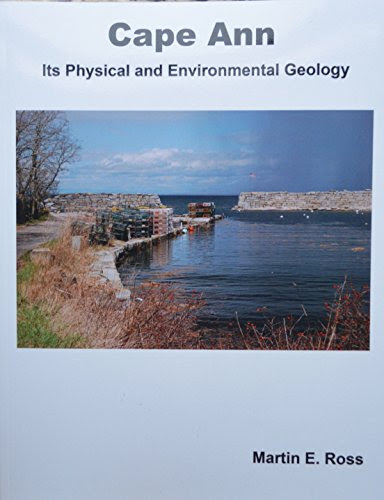 Cape Ann, Its Physical and Environmental Geology, by Martin E. Ross