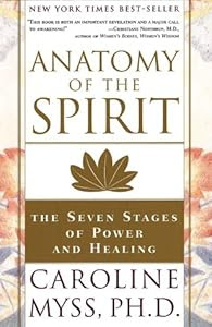Anatomy Of The Spirit The Seven Stages Of Power And Healing Caroline Myss Used Books From