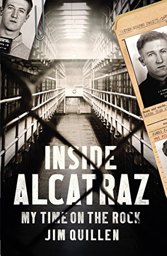 Inside Alcatraz: My Time on the Rock, by Jim Quillen