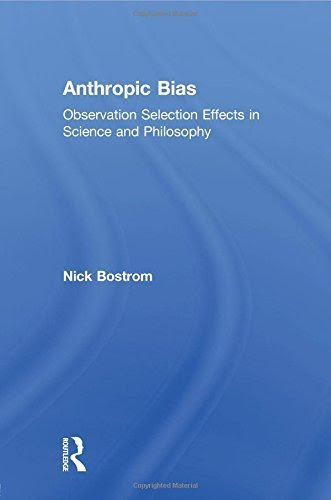Anthropic Bias: Observation Selection Effects in Science and Philosophy (Studies in Philosophy) Paperback - June 20, 2010By Nick Bostrom
