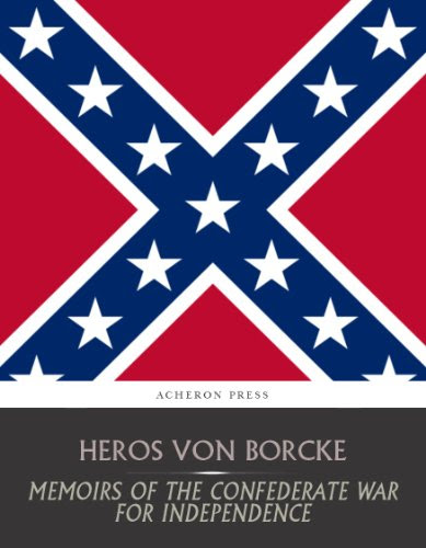 Memoirs of the Confederate War for Independence, by Heros von Borcke