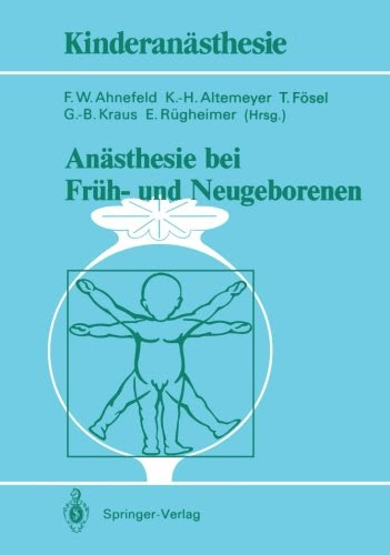 Anästhesie bei Früh- und Neugeborenen (Kinderanästhesie)  3540512071 pdf