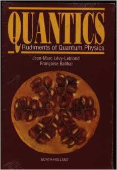 Quantics: Rudiments of Quantum Physics, by Jean-Marc Levy-Leblond, Francoise Balibar