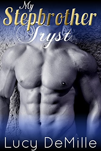 My Stepbrother Tryst: (Taboo Forbidden First Time Romance), by Lucy DeMille