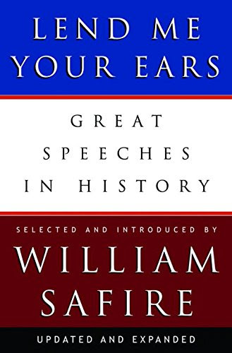 Lend Me Your Ears: Great Speeches in History (Updated and Expanded Edition)From Safire, William/ Safire, William (INT)/ Safire, William