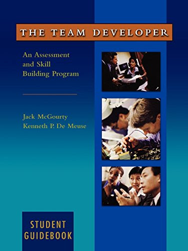 The Team Developer: An Assessment and Skill Building Program Student Guidebook, by Jack McGourty, Kenneth P. DeMeuse