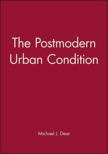 The Postmodern Urban Condition, by Michael J. Dear