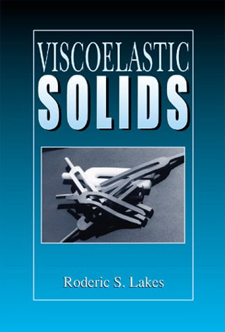 Viscoelastic Solids (Mechanical and Aerospace Engineering Series)By Roderic S. Lakes