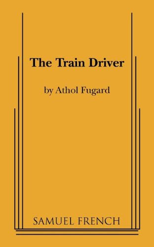 The Train DriverBy Athol Fugard