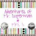 Adventures of Mr. Superman & Mrs. S