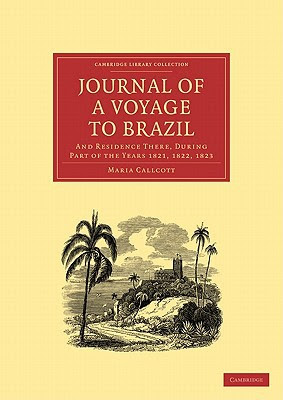 Journal Of A Voyage To Brazil And Residence There During Part Of The
Years 1821