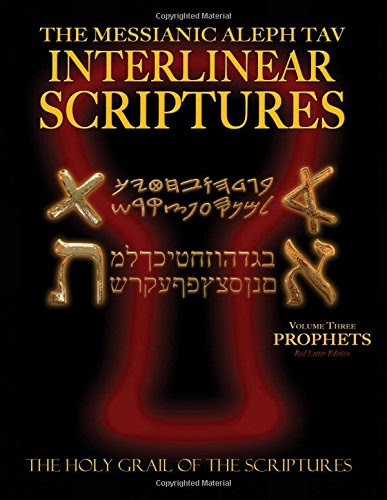 Messianic Aleph Tav Interlinear Scriptures Volume Three the Prophets, Paleo and Modern Hebrew-Phonetic Translation-English, Red Letter Edit