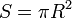 \ S = \pi R^2
