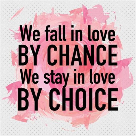 love quote staying  love  falling   love   choice