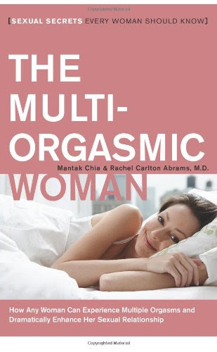 The Multi-Orgasmic Woman: Sexual Secrets Every Woman Should Know (Plus)From HarperOne
