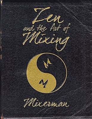 Zen And The Art Of Mixing