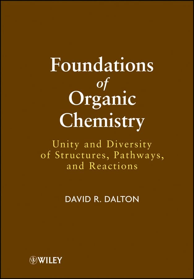Foundations of Organic Chemistry: Unity and Diversity of Structures, Pathways, and Reactions