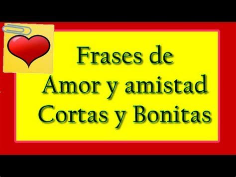 frases de amor  amistad cortas  bonitas youtube