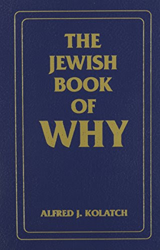 The Jewish Book of Why (Two Volumes) (Set includes Volume 1: ISBN 0824602560 and Volume 2: ISBN 0824603052), by Alfred J. Kolatch